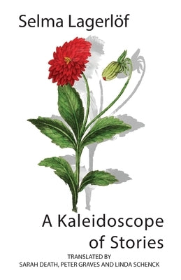 A Kaleidoscope of Stories by Lagerl&#195;&#182;f, Selma