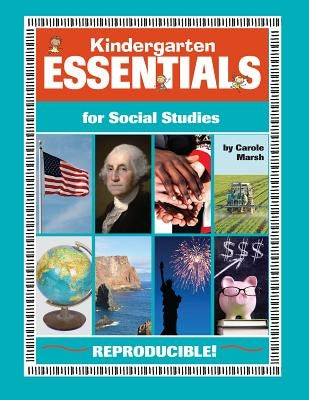 Kindergarten Essentials for Social Studies: Everything You Need - In One Great Resource! by Marsh, Carole
