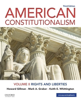 American Constitutionalism: Volume II: Rights and Liberties by Gillman, Howard