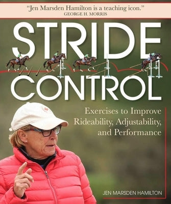 Stride Control: Exercises to Improve Rideability, Adjustability and Performance by Hamilton, Jen Marsden