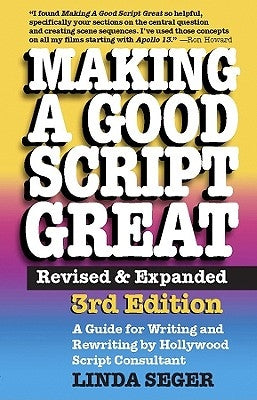 Making a Good Script Great (Revised, Expanded) by Seger, Linda