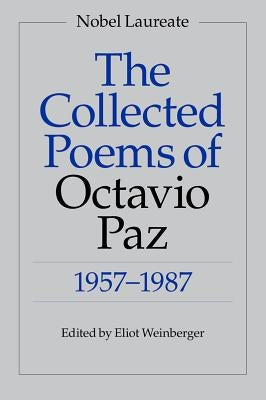 The Collected Poems of Octavio Paz: 1957-1987 by Paz, Octavio