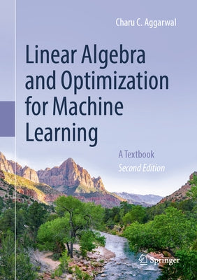 Linear Algebra and Optimization for Machine Learning: A Textbook by Aggarwal, Charu C.