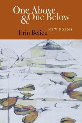 One Above & One Below: New Poems by Belieu, Erin