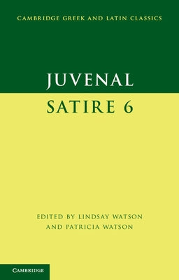 Juvenal: Satire 6 by Juvenal