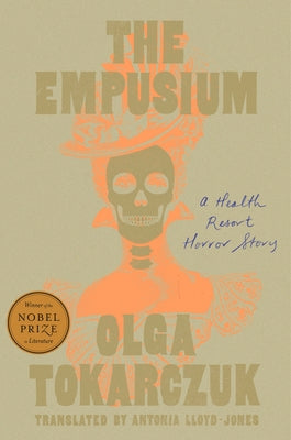 The Empusium: A Health Resort Horror Story by Tokarczuk, Olga