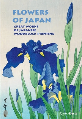 Flowers of Japan: Great Works of Japanese Woodblock Printing by Balcou, AmÃ©lie