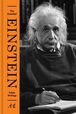 The Essential Einstein: Public Writings by Einstein, Albert