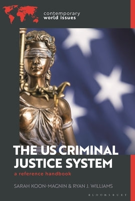 The Us Criminal Justice System: A Reference Handbook by Koon-Magnin, Sarah