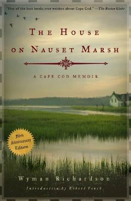 House on Nauset Marsh: A Cape Cod Memoir by Richardson, Wyman