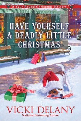 Have Yourself a Deadly Little Christmas: A Year-Round Christmas Mystery by Delany, Vicki