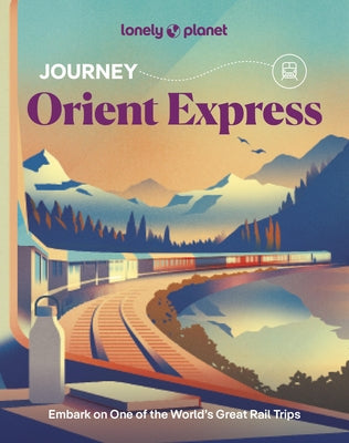 Lonely Planet Journey Orient Express by Richmond, Simon