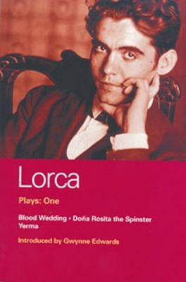 Lorca Plays: 1: Blood Wedding; Yerma; Dona Rosita the Spinster by Lorca, Federico Garcia