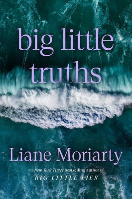 Big Little Truths: A Novel: The Sequel to Big Little Lies by Moriarty, Liane