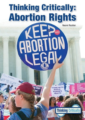 Thinking Critically: Abortion Rights by Rockler, Naomi