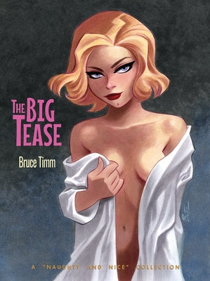 The Big Tease: A Naughty and Nice Collection by Timm, Bruce