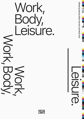 Work, Body, Leisure by Verzier, Marina Otero