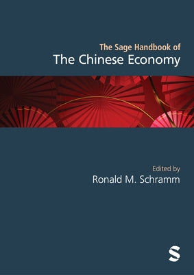 The Sage Handbook of the Chinese Economy by Schramm, Ronald Michael