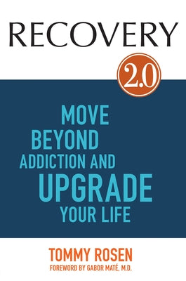 Recovery 2.0: Move Beyond Addiction and Upgrade Your Life by Rosen, Tommy