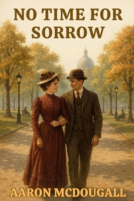 No Time For Sorrow by McDougall, Aaron