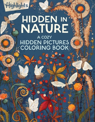 Hidden in Nature: A Cozy Hidden Pictures Coloring Book for Adults with Relaxing Nature Scenes, Intricate Hidden Pictures Puzzles and Stress-Relief Col by Highlights