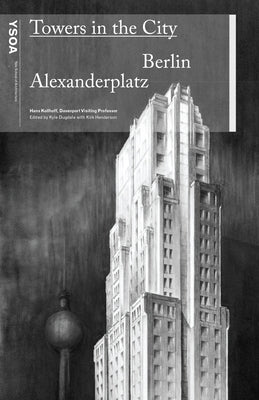 Towers in the City: Berlin Alexanderplatz by Kollhoff, Hans