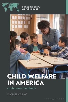 Child Welfare in America: A Reference Handbook by Vissing, Yvonne