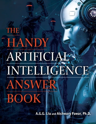 The Handy Artificial Intelligence Answer Book by Liu, A. G. G.