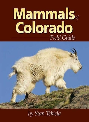 Mammals of Colorado Field Guide by Tekiela, Stan