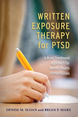 Written Exposure Therapy for Ptsd: A Brief Treatment Approach for Mental Health Professionals by Sloan, Denise M.