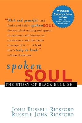 Spoken Soul: The Story of Black English by Rickford, John Russell