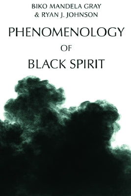 Phenomenology of Black Spirit by Mandela Gray, Biko