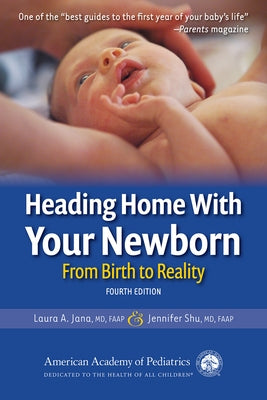 Heading Home with Your Newborn: From Birth to Reality by Jana, Laura A.