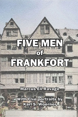 Five Men of Frankfort: The Story of the Rothschilds by Ravage, Marcus Eli