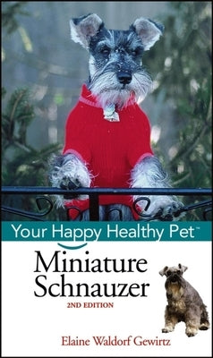 Miniature Schnauzer: Your Happy Healthy Pet by Gewirtz, Elaine Waldorf