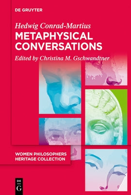 Metaphysical Conversations and Phenomenological Essays by Conrad-Martius, Hedwig