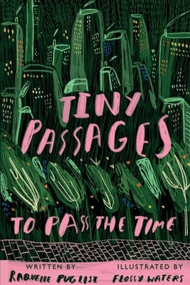 Tiny Passages to Pass the Time by Puglisi, Raquelle