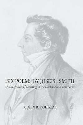 Six Poems of Joseph Smith by Douglas, Colin B.