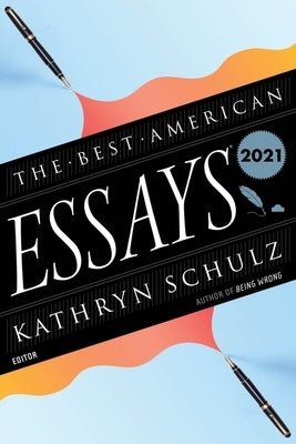 The Best American Essays 2021 by Schulz, Kathryn