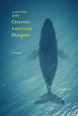 A History of the Cetacean American Diaspora by Le, Jenna