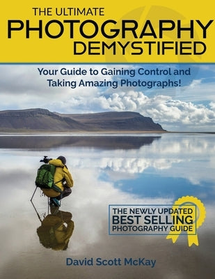 The Ultimate Photography Demystified by McKay, David