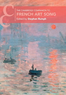 The Cambridge Companion to French Art Song by Rumph, Stephen