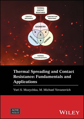 Thermal Spreading and Contact Resistance: Fundamentals and Applications by Muzychka, Yuri S.