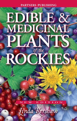 Edible and Medicinal Plants of the Rockies by Kershaw, Linda