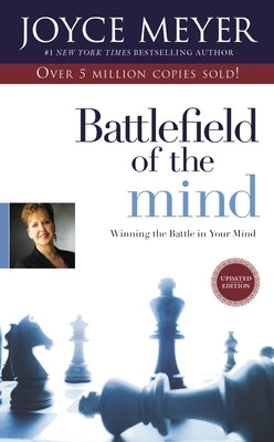 Battlefield of the Mind: Winning the Battle in Your Mind by Meyer, Joyce