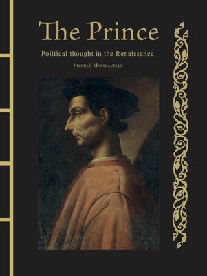 The Prince: Political Thought in the Renaissance by Machiavelli, NiccolÃ²