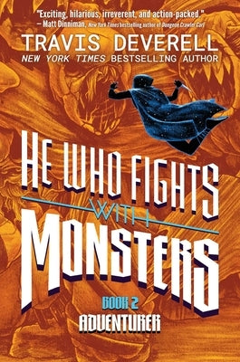 He Who Fights with Monsters, Book 2: Adventurer by Deverell, Travis