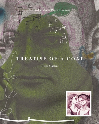 Helen Marten: Treatise of a Coat: Selected Works on Paper 2019-2025 by Marten, Helen