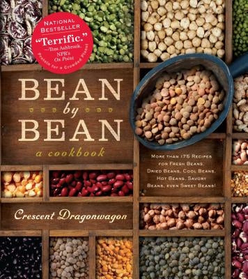 Bean by Bean: A Cookbook: More Than 175 Recipes for Fresh Beans, Dried Beans, Cool Beans, Hot Beans, Savory Beans, Even Sweet Beans! by Dragonwagon, Crescent