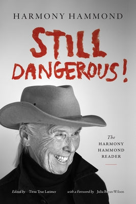 Still Dangerous!: The Harmony Hammond Reader by Hammond, Harmony